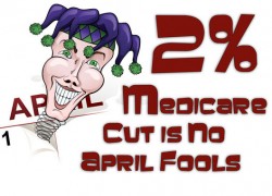 No Aprils Fools Joke - Medicare Cuts 2%