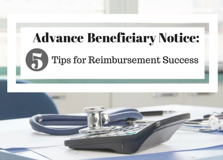 Medicare Advance Beneficiary Notice: 5 Tips for Reimbursement Success